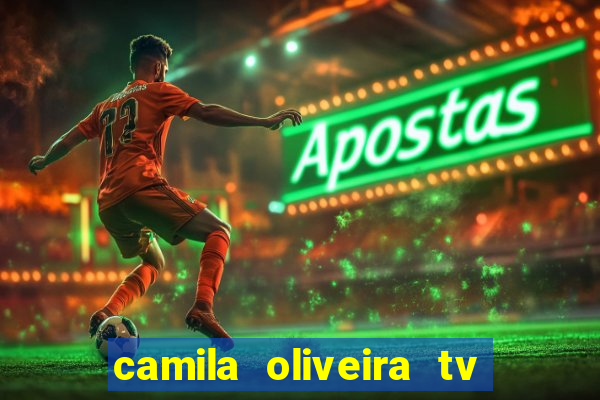 camila oliveira tv bahia idade